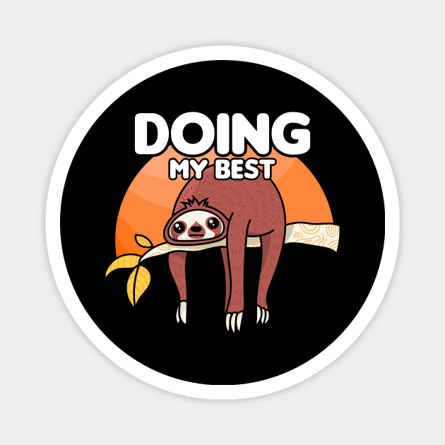 Cute & Funny Sloth Doing My Best Slothing Slowly Magnet by theperfectpresents